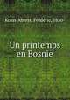 Un printemps en Bosnie, Kohn-Abrest, Fre?de?ric, 1850- 