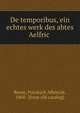 De temporibus, ein echtes werk des abtes Aelfric, Reum, Friedrich Albrecht, 1860- [from old catalog] 