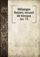 Melanges Renier; recueil de travaux. no. 73, Ecole pratique des hautes ?tudes (France). Section des sciences historiques et philologiques 