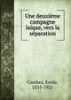 Une deuxieme campagne laique, vers la separation, Combes, Emile, 1835-1921 