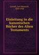 Einleitung in die kanonischen Bucher des Alten Testaments, Cornill, Carl Heinrich, 1854-1920 