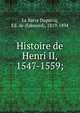Histoire de Henri II, 1547-1559;, La Barre Duparcq, Ed. de (Edouard), 1819-1894 