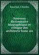 Nouveau dictionnaire biographique et critique des architects franc?ais, Charles Bauchal 