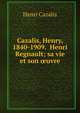 Cazalis, Henry, 1840-1909. Henri Regnault; sa vie et son ?uvre, Henri Cazalis 