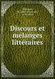 Discours et me?langes litte?raires, Villemain, M. (Abel-Fran?ois), 1790-1870 