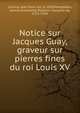 Notice sur Jacques Guay, graveur sur pierres fines du roi Louis XV., Leturcq, Jean Franc?ois, b. 1826,Pompadour, Jeanne Antoinette Poisson, marquise de, 1721-1764 