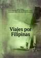 Viajes por Filipinas, Jagor, Fedor, 1716-1900. [from old catalog],Vidal y Soler, Sebastia?n, 1842-1889, [from old catalog] tr 
