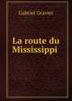La route du Mississippi ., Gabriel Gravier 
