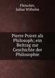 Pierre Poiret als Philosoph; ein Beitrag zur Geschichte der Philosophie, Fleischer, Julius Wilhelm 