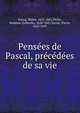 Pensees de Pascal, precedees de sa vie, Blaise Pascal 