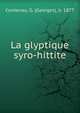 La glyptique syro-hittite, Contenau, G. (Georges), b. 1877 
