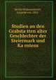 Studien an den Grabsta?tten alter Geschlechter der Steiermark und Ka?rntens, Beckh-Widmanstetter, Leopold von, 1841- 