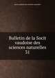 Bulletin de la Socit vaudoise des sciences naturelles. 31, Socit vaudoise des sciences naturelles 