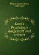 Kant's Psychologie dargestellt und er?rtert, Meyer, J?rgen Bona, 1829-1897 