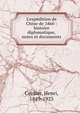 L'exp?dition de Chine de 1860 : histoire diplomatique, notes et documents, Cordier, Henri, 1849-1925 