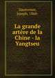 La grande artere de la Chine - la Yangtseu, Dautremer, Joseph, 1860- 