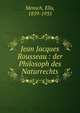 Jean Jacques Rousseau : der Philosoph des Naturrechts, Mensch, Ella, 1859-1935 