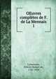 OEuvres compltes de F. de La Mennais. 1, Lamennais, F?licit? Robert de, 1782-1854 