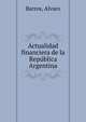 Actualidad financiera de la Repu?blica Argentina, Barros, Alvaro 
