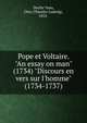 Pope et Voltaire. "An essay on man" (1734) "Discours en vers sur l'homme" (1734-1737), Ducha?teau, Otto (Theodor Ludwig), 1852- 