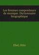 Les femmes compositeurs de musique. Dictionnaire biographique, Ebel, Otto 