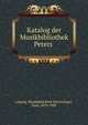 Katalog der Musikbibliothek Peters ., Leipzig. Musikbibliothek Peters,Vogel, Emil, 1859-1908 