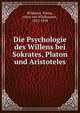 Die Psychologie des Willens bei Sokrates, Platon und Aristoteles, Wildauer, Tobias, ritter von Wildhausen, 1825-1898 