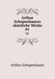 Arthur Schopenhauers smtliche Werke. 01, Артур Шопенгауэр 