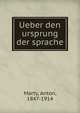 Ueber den ursprung der sprache, Marty, Anton, 1847-1914 