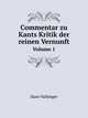 Commentar zu Kants Kritik der reinen Vernunft. Volume 1, Hans Vaihinger 