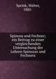 Spinoza und Fechner; ein Beitrag zu einer vergleichenden Untersuchung der Lehren Spinozas und Fechners, Sprink, Walter, 1885- 