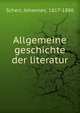 Allgemeine geschichte der literatur, Scherr, Johannes, 1817-1886 