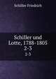 Schiller und Lotte, 1788-1805. 2-3, Schiller Friedrich 