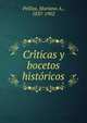 Cri?ticas y bocetos histo?ricos, Pelliza, Mariano A., 1837-1902 