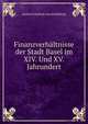 Finanzverhaltnisse der Stadt Basel im XIV. Und XV. Jahrundert, Gustav Friedrich von Schonberg 