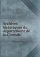 Archives historiques du de?partement de la Gironde, Le?picier, Jules, [from old catalog] comp,Socie?te? des archives de la Gironde, Bordeaux. [from old catalog] 