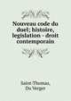Nouveau code du duel; histoire, legislation - droit contemporain, Saint-Thomas, Du Verger 