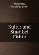 Kultur und Staat bei Fichte, Ahlgrimm, Elisabeth, 1896- 