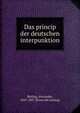 Das princip der deutschen interpunktion, Bieling, Alexander, 1847-1897. [from old catalog] 