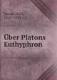 Uber Platons Euthyphron, Meiser, Karl, 1843-1912 