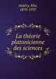 La theorie platonicienne des sciences, Hal?vy, Elie, 1870-1937 