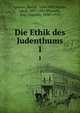 Die Ethik des Judenthums. 1, Lazarus, Moritz, 1824-1903,Winter, Jakob, 1857-1941,W?nsche, Aug. (August), 1838?-1913 