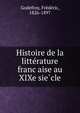 Histoire de la litte?rature franc?aise au XIXe sie?cle, Godefroy, Fr?d?ric, 1826-1897 