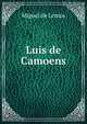 Luis de Camoens, Miguel de Lemos 