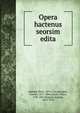 Opera hactenus seorsim edita, Abelard, Peter, 1079-1142,Jourdain, Charles, 1817-1886,Cousin, Victor, 1792-1867,Despois, Eug?ne, 1818-1876 