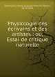 Physiologie des ?crivains et des artistes : ou, Essai de critique naturelle, Deschanel, ?mile Auguste ?tienne Martin, 1819-1904 