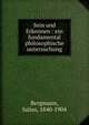 Sein und Erkennen : ein fundamental philosophische untersuchung, Bergmann, Julius, 1840-1904 