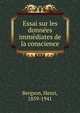 Essai sur les donnees immediates de la conscience, Henri Bergson 