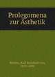 Prolegomena zur Asthetik, K?stlin, Karl Reinhold von, 1819-1894 