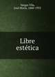 Libre estetica, Vargas Vila, Jos? Mar?a, 1860-1933 